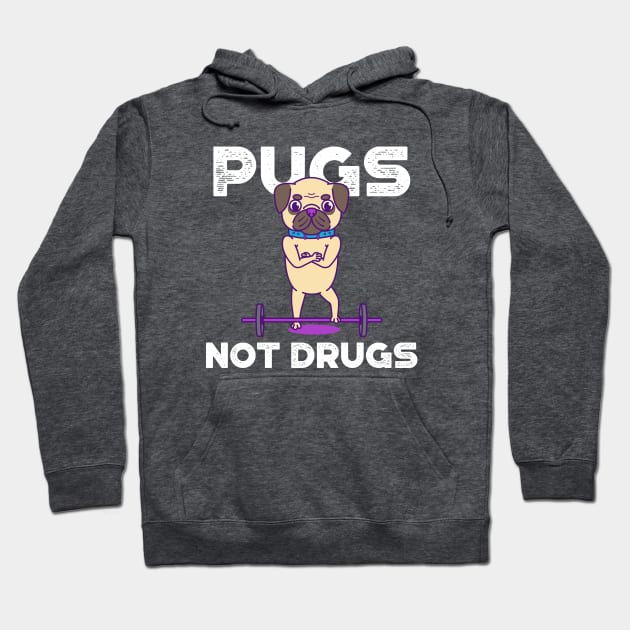Pugs, Not Drugs Hoodie by Doggo Gym